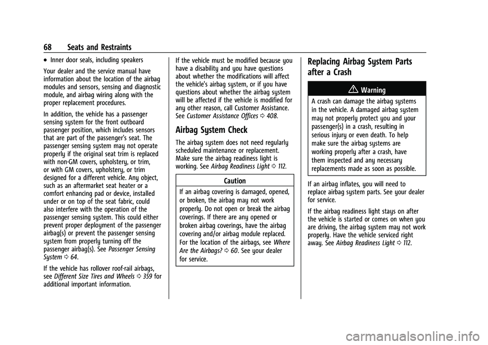 CHEVROLET SUBURBAN 2022  Owners Manual Chevrolet Tahoe/Suburban Owner Manual (GMNA-Localizing-U.S./Canada/
Mexico-15555985) - 2022 - CRC - 12/3/21
68 Seats and Restraints
.Inner door seals, including speakers
Your dealer and the service ma