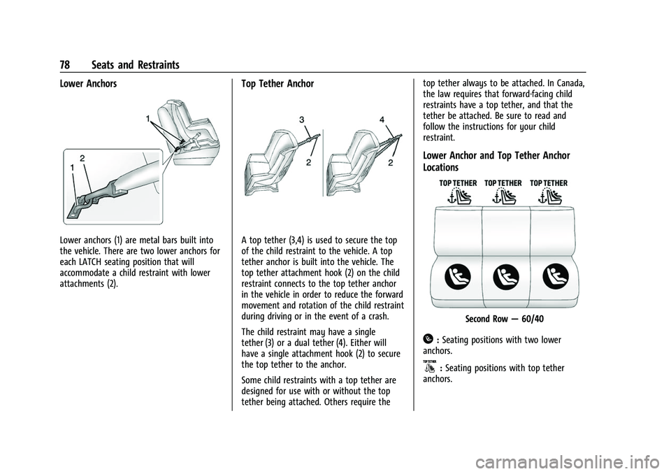 CHEVROLET SUBURBAN 2022 Manual PDF Chevrolet Tahoe/Suburban Owner Manual (GMNA-Localizing-U.S./Canada/
Mexico-15555985) - 2022 - CRC - 12/3/21
78 Seats and Restraints
Lower Anchors
Lower anchors (1) are metal bars built into
the vehicl