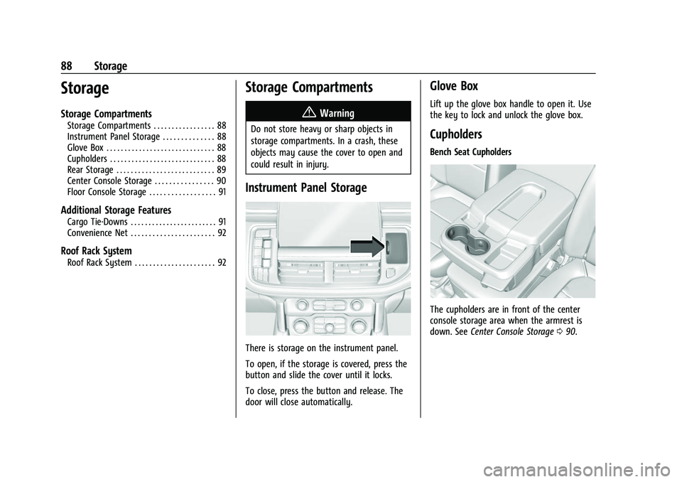 CHEVROLET SUBURBAN 2022 Manual Online Chevrolet Tahoe/Suburban Owner Manual (GMNA-Localizing-U.S./Canada/
Mexico-15555985) - 2022 - CRC - 12/3/21
88 Storage
Storage
Storage Compartments
Storage Compartments . . . . . . . . . . . . . . . .