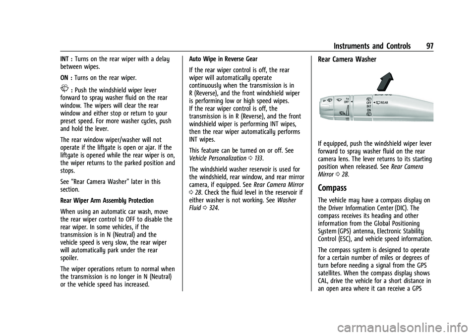 CHEVROLET SUBURBAN 2022 Owners Manual Chevrolet Tahoe/Suburban Owner Manual (GMNA-Localizing-U.S./Canada/
Mexico-15555985) - 2022 - CRC - 12/3/21
Instruments and Controls 97
INT :Turns on the rear wiper with a delay
between wipes.
ON : Tu CHEVROLET SUBURBAN 2022 Owners Manual Chevrolet Tahoe/Suburban Owner Manual (GMNA-Localizing-U.S./Canada/
Mexico-15555985) - 2022 - CRC - 12/3/21
Instruments and Controls 97
INT :Turns on the rear wiper with a delay
between wipes.
ON : Tu