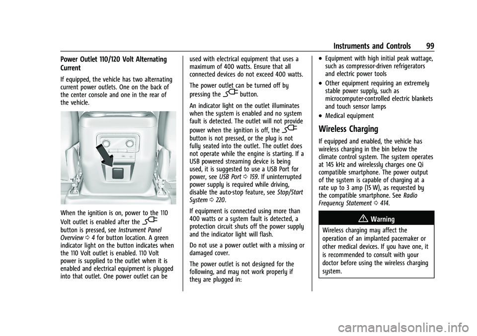 CHEVROLET SUBURBAN 2022 Owners Manual Chevrolet Tahoe/Suburban Owner Manual (GMNA-Localizing-U.S./Canada/
Mexico-15555985) - 2022 - CRC - 12/3/21
Instruments and Controls 99
Power Outlet 110/120 Volt Alternating
Current
If equipped, the v CHEVROLET SUBURBAN 2022 Owners Manual Chevrolet Tahoe/Suburban Owner Manual (GMNA-Localizing-U.S./Canada/
Mexico-15555985) - 2022 - CRC - 12/3/21
Instruments and Controls 99
Power Outlet 110/120 Volt Alternating
Current
If equipped, the v
