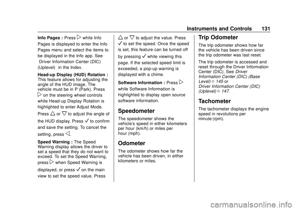 CHEVROLET SUBURBAN 2020 Owners Manual Chevrolet Tahoe/Suburban Owner Manual (GMNA-Localizing-U.S./Canada/
Mexico-13566622) - 2020 - CRC - 4/15/19
Instruments and Controls 131
Info Pages :Presspwhile Info
Pages is displayed to enter the In CHEVROLET SUBURBAN 2020 Owners Manual Chevrolet Tahoe/Suburban Owner Manual (GMNA-Localizing-U.S./Canada/
Mexico-13566622) - 2020 - CRC - 4/15/19
Instruments and Controls 131
Info Pages :Presspwhile Info
Pages is displayed to enter the In