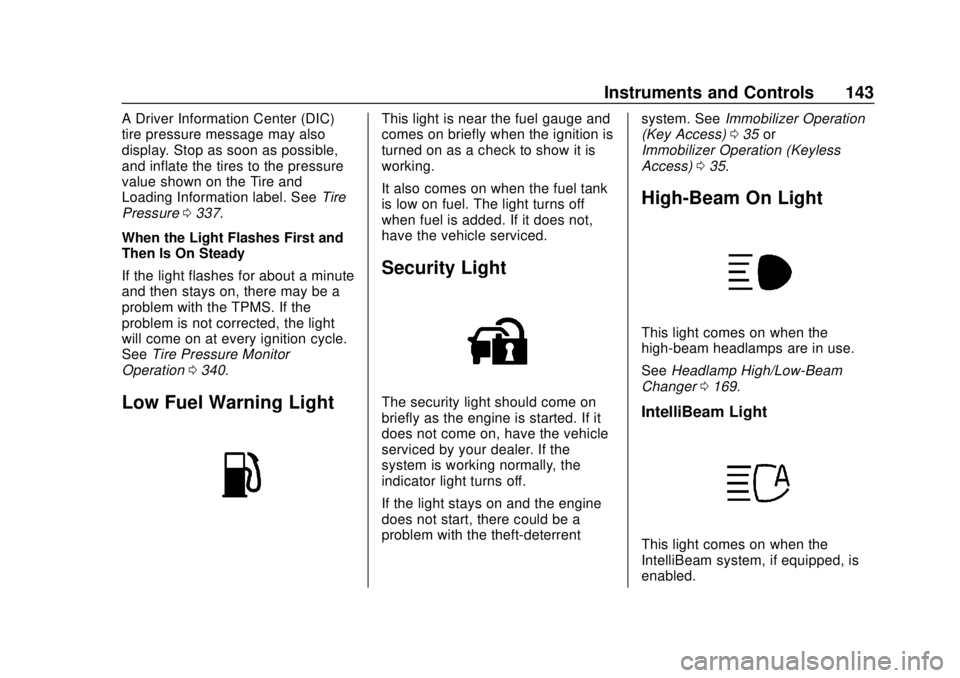 CHEVROLET SUBURBAN 2020 Owners Manual Chevrolet Tahoe/Suburban Owner Manual (GMNA-Localizing-U.S./Canada/
Mexico-13566622) - 2020 - CRC - 4/15/19
Instruments and Controls 143
A Driver Information Center (DIC)
tire pressure message may als CHEVROLET SUBURBAN 2020 Owners Manual Chevrolet Tahoe/Suburban Owner Manual (GMNA-Localizing-U.S./Canada/
Mexico-13566622) - 2020 - CRC - 4/15/19
Instruments and Controls 143
A Driver Information Center (DIC)
tire pressure message may als