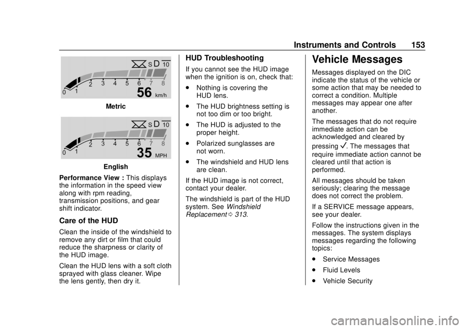 CHEVROLET SUBURBAN 2020 Owners Manual Chevrolet Tahoe/Suburban Owner Manual (GMNA-Localizing-U.S./Canada/
Mexico-13566622) - 2020 - CRC - 4/15/19
Instruments and Controls 153
Metric
English
Performance View : This displays
the information CHEVROLET SUBURBAN 2020 Owners Manual Chevrolet Tahoe/Suburban Owner Manual (GMNA-Localizing-U.S./Canada/
Mexico-13566622) - 2020 - CRC - 4/15/19
Instruments and Controls 153
Metric
English
Performance View : This displays
the information