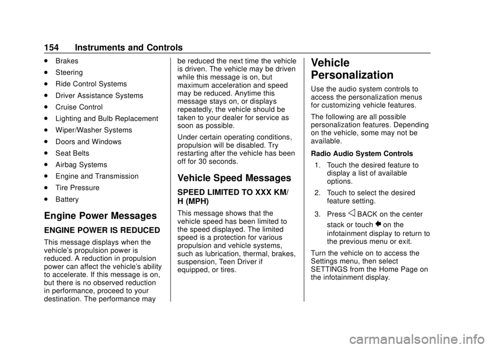 CHEVROLET SUBURBAN 2020 Owners Manual Chevrolet Tahoe/Suburban Owner Manual (GMNA-Localizing-U.S./Canada/
Mexico-13566622) - 2020 - CRC - 4/15/19
154 Instruments and Controls
.Brakes
. Steering
. Ride Control Systems
. Driver Assistance S CHEVROLET SUBURBAN 2020 Owners Manual Chevrolet Tahoe/Suburban Owner Manual (GMNA-Localizing-U.S./Canada/
Mexico-13566622) - 2020 - CRC - 4/15/19
154 Instruments and Controls
.Brakes
. Steering
. Ride Control Systems
. Driver Assistance S
