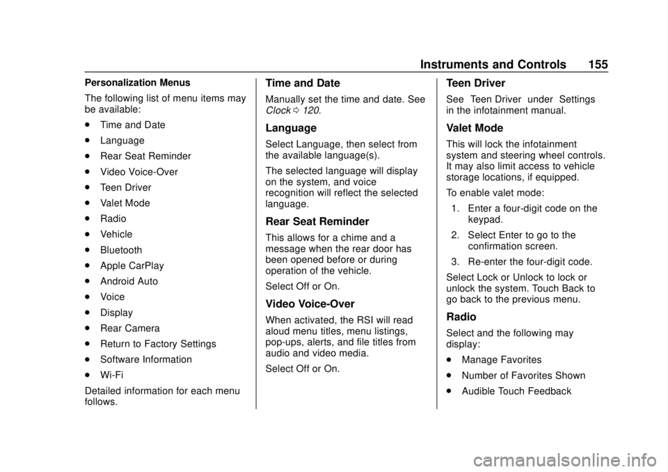 CHEVROLET SUBURBAN 2020 Owners Manual Chevrolet Tahoe/Suburban Owner Manual (GMNA-Localizing-U.S./Canada/
Mexico-13566622) - 2020 - CRC - 4/15/19
Instruments and Controls 155
Personalization Menus
The following list of menu items may
be a CHEVROLET SUBURBAN 2020 Owners Manual Chevrolet Tahoe/Suburban Owner Manual (GMNA-Localizing-U.S./Canada/
Mexico-13566622) - 2020 - CRC - 4/15/19
Instruments and Controls 155
Personalization Menus
The following list of menu items may
be a