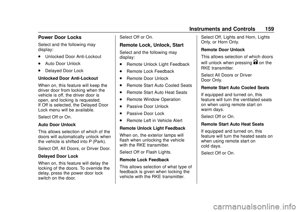 CHEVROLET SUBURBAN 2020 Owners Manual Chevrolet Tahoe/Suburban Owner Manual (GMNA-Localizing-U.S./Canada/
Mexico-13566622) - 2020 - CRC - 4/15/19
Instruments and Controls 159
Power Door Locks
Select and the following may
display:
.Unlocke CHEVROLET SUBURBAN 2020 Owners Manual Chevrolet Tahoe/Suburban Owner Manual (GMNA-Localizing-U.S./Canada/
Mexico-13566622) - 2020 - CRC - 4/15/19
Instruments and Controls 159
Power Door Locks
Select and the following may
display:
.Unlocke