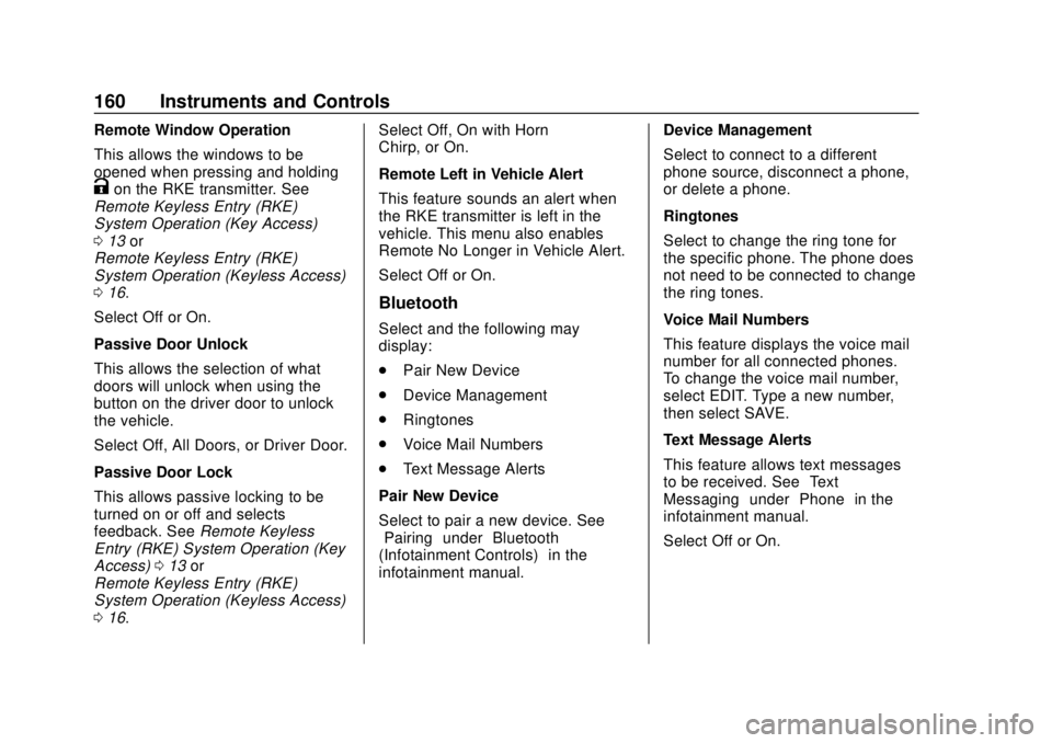 CHEVROLET SUBURBAN 2020 Owners Manual Chevrolet Tahoe/Suburban Owner Manual (GMNA-Localizing-U.S./Canada/
Mexico-13566622) - 2020 - CRC - 4/15/19
160 Instruments and Controls
Remote Window Operation
This allows the windows to be
opened wh CHEVROLET SUBURBAN 2020 Owners Manual Chevrolet Tahoe/Suburban Owner Manual (GMNA-Localizing-U.S./Canada/
Mexico-13566622) - 2020 - CRC - 4/15/19
160 Instruments and Controls
Remote Window Operation
This allows the windows to be
opened wh