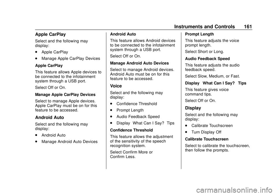 CHEVROLET SUBURBAN 2020 Owners Manual Chevrolet Tahoe/Suburban Owner Manual (GMNA-Localizing-U.S./Canada/
Mexico-13566622) - 2020 - CRC - 4/15/19
Instruments and Controls 161
Apple CarPlay
Select and the following may
display:
.Apple CarP CHEVROLET SUBURBAN 2020 Owners Manual Chevrolet Tahoe/Suburban Owner Manual (GMNA-Localizing-U.S./Canada/
Mexico-13566622) - 2020 - CRC - 4/15/19
Instruments and Controls 161
Apple CarPlay
Select and the following may
display:
.Apple CarP