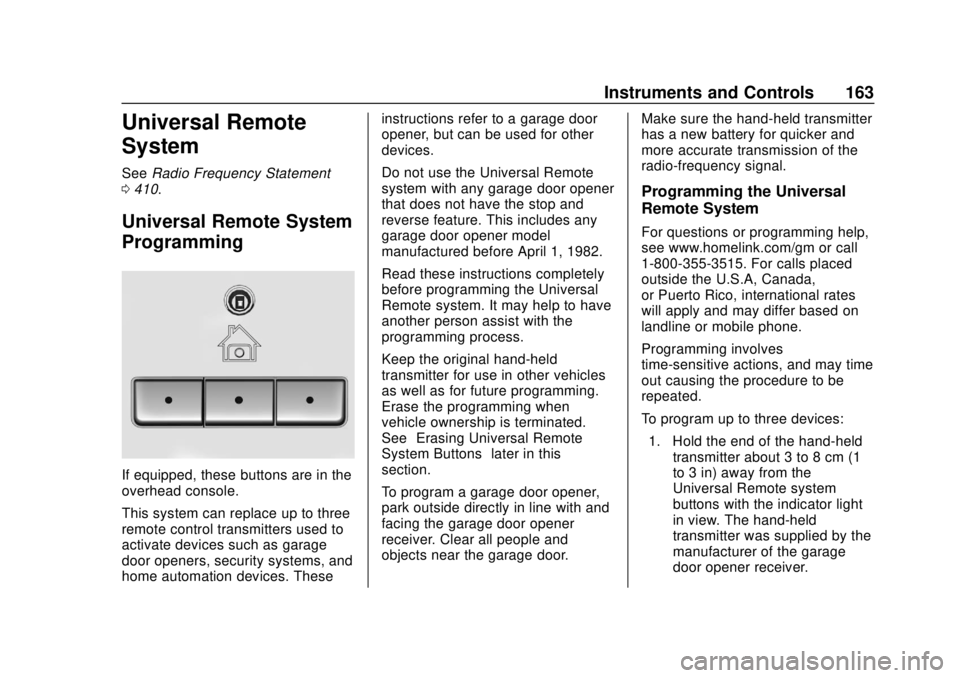 CHEVROLET SUBURBAN 2020 Owners Manual Chevrolet Tahoe/Suburban Owner Manual (GMNA-Localizing-U.S./Canada/
Mexico-13566622) - 2020 - CRC - 4/15/19
Instruments and Controls 163
Universal Remote
System
SeeRadio Frequency Statement
0 410.
Uni CHEVROLET SUBURBAN 2020 Owners Manual Chevrolet Tahoe/Suburban Owner Manual (GMNA-Localizing-U.S./Canada/
Mexico-13566622) - 2020 - CRC - 4/15/19
Instruments and Controls 163
Universal Remote
System
SeeRadio Frequency Statement
0 410.
Uni