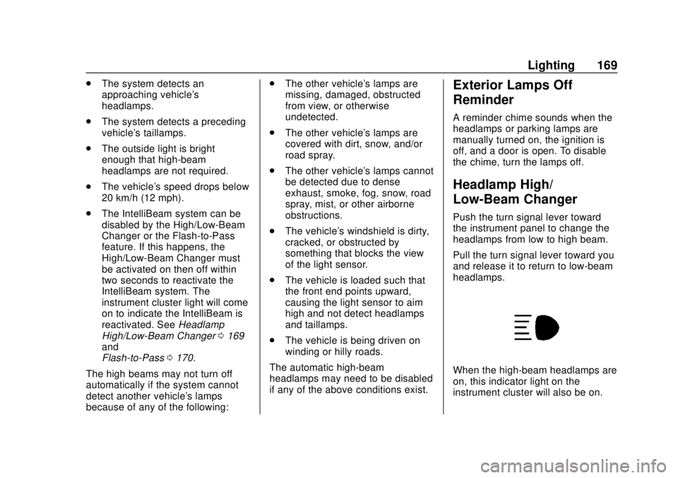 CHEVROLET SUBURBAN 2020 Owners Manual Chevrolet Tahoe/Suburban Owner Manual (GMNA-Localizing-U.S./Canada/
Mexico-13566622) - 2020 - CRC - 4/15/19
Lighting 169
.The system detects an
approaching vehicle's
headlamps.
. The system detect CHEVROLET SUBURBAN 2020 Owners Manual Chevrolet Tahoe/Suburban Owner Manual (GMNA-Localizing-U.S./Canada/
Mexico-13566622) - 2020 - CRC - 4/15/19
Lighting 169
.The system detects an
approaching vehicle's
headlamps.
. The system detect