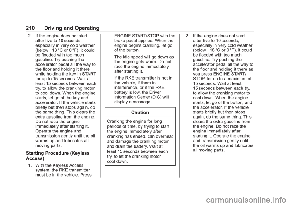 CHEVROLET SUBURBAN 2020 Owners Manual Chevrolet Tahoe/Suburban Owner Manual (GMNA-Localizing-U.S./Canada/
Mexico-13566622) - 2020 - CRC - 4/24/19
210 Driving and Operating
2. If the engine does not startafter five to 10 seconds,
especiall CHEVROLET SUBURBAN 2020 Owners Manual Chevrolet Tahoe/Suburban Owner Manual (GMNA-Localizing-U.S./Canada/
Mexico-13566622) - 2020 - CRC - 4/24/19
210 Driving and Operating
2. If the engine does not startafter five to 10 seconds,
especiall