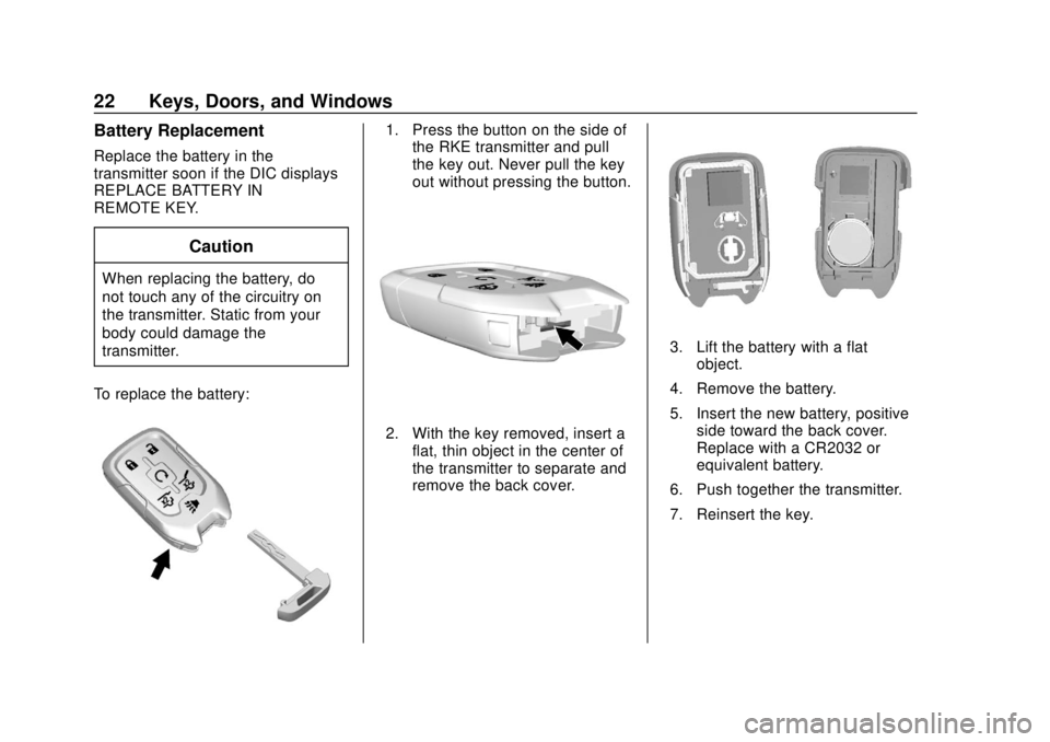 CHEVROLET SUBURBAN 2020 Owners Manual Chevrolet Tahoe/Suburban Owner Manual (GMNA-Localizing-U.S./Canada/
Mexico-13566622) - 2020 - CRC - 4/15/19
22 Keys, Doors, and Windows
Battery Replacement
Replace the battery in the
transmitter soon CHEVROLET SUBURBAN 2020 Owners Manual Chevrolet Tahoe/Suburban Owner Manual (GMNA-Localizing-U.S./Canada/
Mexico-13566622) - 2020 - CRC - 4/15/19
22 Keys, Doors, and Windows
Battery Replacement
Replace the battery in the
transmitter soon
