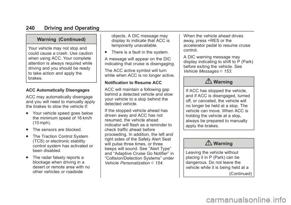 CHEVROLET SUBURBAN 2020  Owners Manual Chevrolet Tahoe/Suburban Owner Manual (GMNA-Localizing-U.S./Canada/
Mexico-13566622) - 2020 - CRC - 4/24/19
240 Driving and Operating
Warning (Continued)
Your vehicle may not stop and
could cause a cr