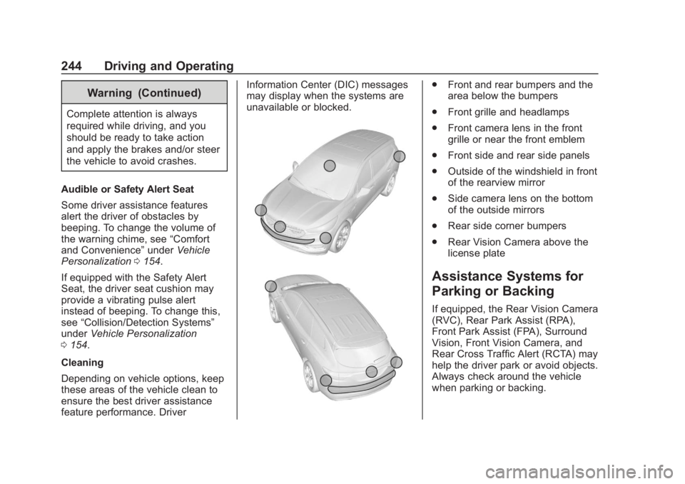 CHEVROLET SUBURBAN 2020  Owners Manual Chevrolet Tahoe/Suburban Owner Manual (GMNA-Localizing-U.S./Canada/
Mexico-13566622) - 2020 - CRC - 4/24/19
244 Driving and Operating
Warning (Continued)
Complete attention is always
required while dr