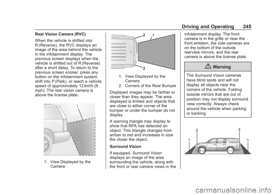 CHEVROLET SUBURBAN 2020  Owners Manual Chevrolet Tahoe/Suburban Owner Manual (GMNA-Localizing-U.S./Canada/
Mexico-13566622) - 2020 - CRC - 4/24/19
Driving and Operating 245
Rear Vision Camera (RVC)
When the vehicle is shifted into
R (Rever