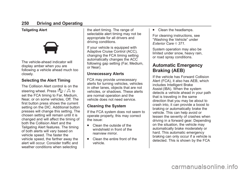 CHEVROLET SUBURBAN 2020 Owners Manual Chevrolet Tahoe/Suburban Owner Manual (GMNA-Localizing-U.S./Canada/
Mexico-13566622) - 2020 - CRC - 4/24/19
250 Driving and Operating
Tailgating Alert
The vehicle-ahead indicator will
display amber wh CHEVROLET SUBURBAN 2020 Owners Manual Chevrolet Tahoe/Suburban Owner Manual (GMNA-Localizing-U.S./Canada/
Mexico-13566622) - 2020 - CRC - 4/24/19
250 Driving and Operating
Tailgating Alert
The vehicle-ahead indicator will
display amber wh
