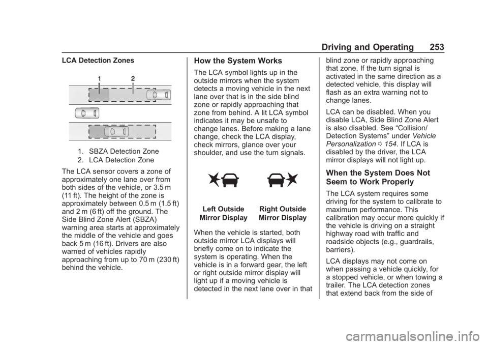 CHEVROLET SUBURBAN 2020 Owners Manual Chevrolet Tahoe/Suburban Owner Manual (GMNA-Localizing-U.S./Canada/
Mexico-13566622) - 2020 - CRC - 4/24/19
Driving and Operating 253
LCA Detection Zones
1. SBZA Detection Zone
2. LCA Detection Zone
T CHEVROLET SUBURBAN 2020 Owners Manual Chevrolet Tahoe/Suburban Owner Manual (GMNA-Localizing-U.S./Canada/
Mexico-13566622) - 2020 - CRC - 4/24/19
Driving and Operating 253
LCA Detection Zones
1. SBZA Detection Zone
2. LCA Detection Zone
T