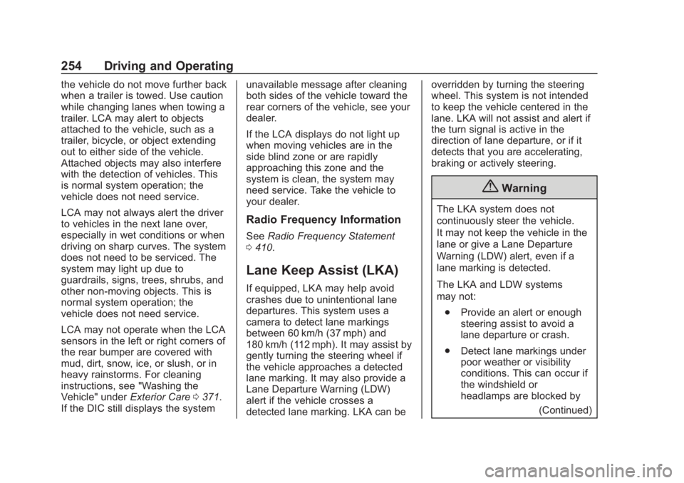 CHEVROLET SUBURBAN 2020 Owners Manual Chevrolet Tahoe/Suburban Owner Manual (GMNA-Localizing-U.S./Canada/
Mexico-13566622) - 2020 - CRC - 4/24/19
254 Driving and Operating
the vehicle do not move further back
when a trailer is towed. Use CHEVROLET SUBURBAN 2020 Owners Manual Chevrolet Tahoe/Suburban Owner Manual (GMNA-Localizing-U.S./Canada/
Mexico-13566622) - 2020 - CRC - 4/24/19
254 Driving and Operating
the vehicle do not move further back
when a trailer is towed. Use