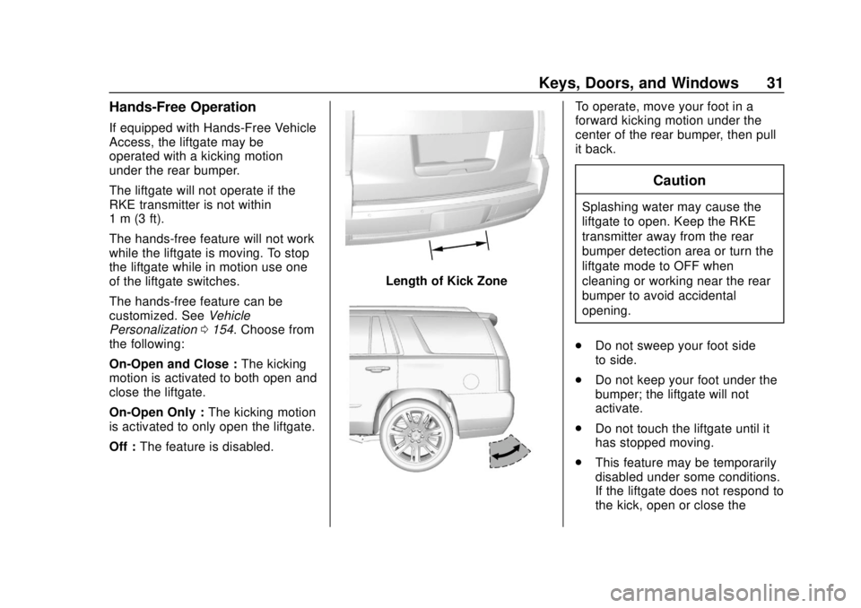 CHEVROLET SUBURBAN 2020 Owners Guide Chevrolet Tahoe/Suburban Owner Manual (GMNA-Localizing-U.S./Canada/
Mexico-13566622) - 2020 - CRC - 4/15/19
Keys, Doors, and Windows 31
Hands-Free Operation
If equipped with Hands-Free Vehicle
Access, CHEVROLET SUBURBAN 2020 Owners Guide Chevrolet Tahoe/Suburban Owner Manual (GMNA-Localizing-U.S./Canada/
Mexico-13566622) - 2020 - CRC - 4/15/19
Keys, Doors, and Windows 31
Hands-Free Operation
If equipped with Hands-Free Vehicle
Access,