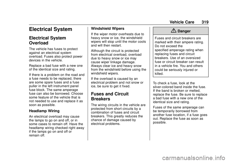 CHEVROLET SUBURBAN 2020  Owners Manual Chevrolet Tahoe/Suburban Owner Manual (GMNA-Localizing-U.S./Canada/
Mexico-13566622) - 2020 - CRC - 4/15/19
Vehicle Care 319
Electrical System
Electrical System
Overload
The vehicle has fuses to prote