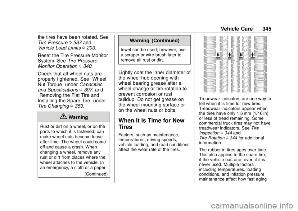 CHEVROLET SUBURBAN 2020 Owners Manual Chevrolet Tahoe/Suburban Owner Manual (GMNA-Localizing-U.S./Canada/
Mexico-13566622) - 2020 - CRC - 4/15/19
Vehicle Care 345
the tires have been rotated. See
Tire Pressure0337 and
Vehicle Load Limits CHEVROLET SUBURBAN 2020 Owners Manual Chevrolet Tahoe/Suburban Owner Manual (GMNA-Localizing-U.S./Canada/
Mexico-13566622) - 2020 - CRC - 4/15/19
Vehicle Care 345
the tires have been rotated. See
Tire Pressure0337 and
Vehicle Load Limits