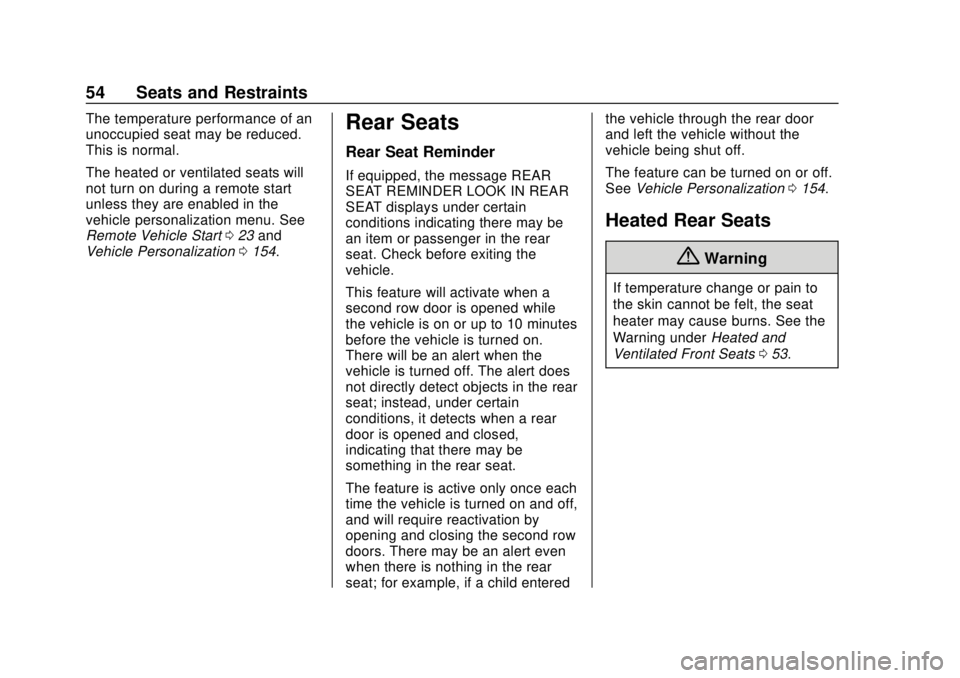 CHEVROLET SUBURBAN 2020 Workshop Manual Chevrolet Tahoe/Suburban Owner Manual (GMNA-Localizing-U.S./Canada/
Mexico-13566622) - 2020 - CRC - 4/15/19
54 Seats and Restraints
The temperature performance of an
unoccupied seat may be reduced.
Th CHEVROLET SUBURBAN 2020 Workshop Manual Chevrolet Tahoe/Suburban Owner Manual (GMNA-Localizing-U.S./Canada/
Mexico-13566622) - 2020 - CRC - 4/15/19
54 Seats and Restraints
The temperature performance of an
unoccupied seat may be reduced.
Th