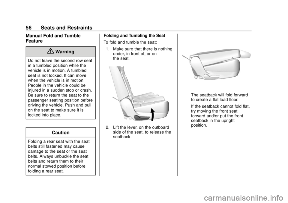 CHEVROLET SUBURBAN 2020 Workshop Manual Chevrolet Tahoe/Suburban Owner Manual (GMNA-Localizing-U.S./Canada/
Mexico-13566622) - 2020 - CRC - 4/15/19
56 Seats and Restraints
Manual Fold and Tumble
Feature
{Warning
Do not leave the second row CHEVROLET SUBURBAN 2020 Workshop Manual Chevrolet Tahoe/Suburban Owner Manual (GMNA-Localizing-U.S./Canada/
Mexico-13566622) - 2020 - CRC - 4/15/19
56 Seats and Restraints
Manual Fold and Tumble
Feature
{Warning
Do not leave the second row