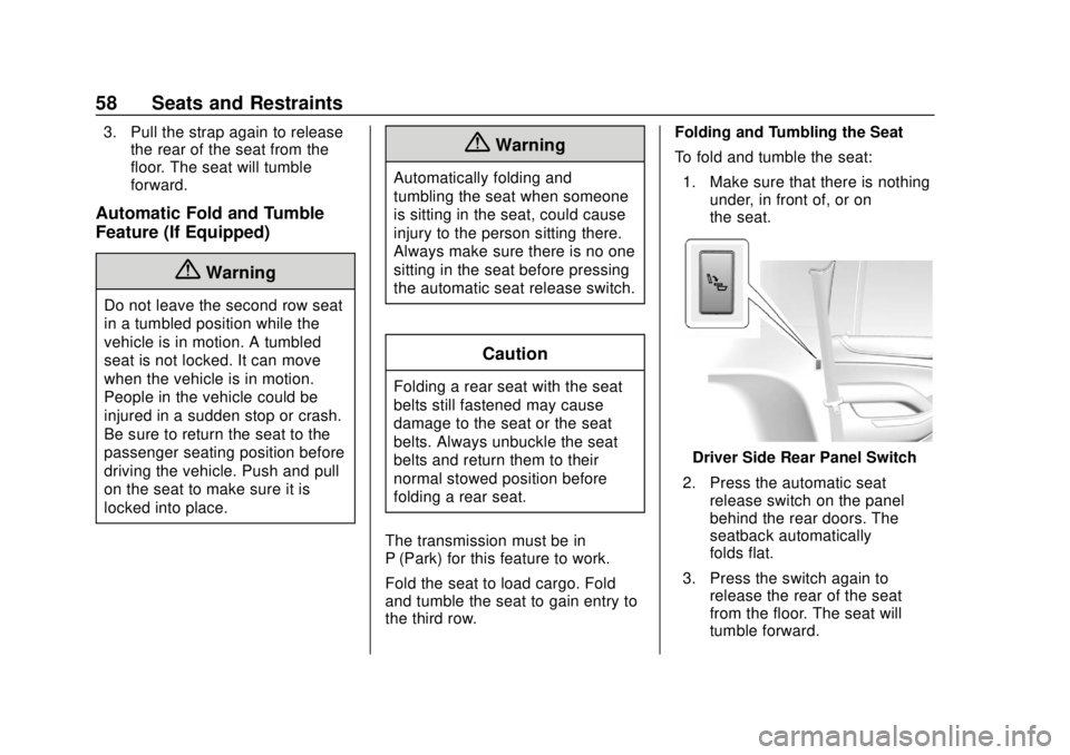 CHEVROLET SUBURBAN 2020 Workshop Manual Chevrolet Tahoe/Suburban Owner Manual (GMNA-Localizing-U.S./Canada/
Mexico-13566622) - 2020 - CRC - 4/15/19
58 Seats and Restraints
3. Pull the strap again to releasethe rear of the seat from the
floo CHEVROLET SUBURBAN 2020 Workshop Manual Chevrolet Tahoe/Suburban Owner Manual (GMNA-Localizing-U.S./Canada/
Mexico-13566622) - 2020 - CRC - 4/15/19
58 Seats and Restraints
3. Pull the strap again to releasethe rear of the seat from the
floo