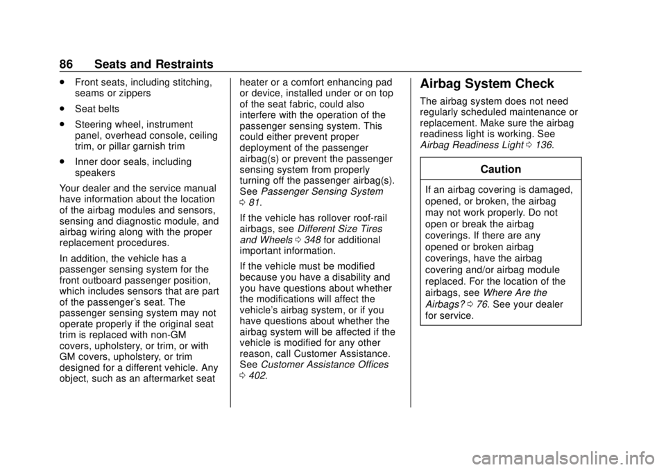 CHEVROLET SUBURBAN 2020  Owners Manual Chevrolet Tahoe/Suburban Owner Manual (GMNA-Localizing-U.S./Canada/
Mexico-13566622) - 2020 - CRC - 4/15/19
86 Seats and Restraints
.Front seats, including stitching,
seams or zippers
. Seat belts
. S