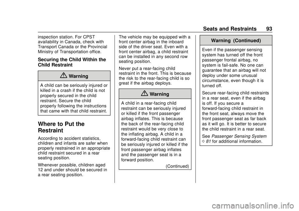 CHEVROLET SUBURBAN 2020  Owners Manual Chevrolet Tahoe/Suburban Owner Manual (GMNA-Localizing-U.S./Canada/
Mexico-13566622) - 2020 - CRC - 4/15/19
Seats and Restraints 93
inspection station. For CPST
availability in Canada, check with
Tran