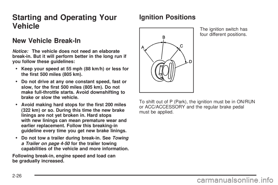 CHEVROLET SUBURBAN 2009 Owners Manual Starting and Operating Your
Vehicle
New Vehicle Break-In
Notice:The vehicle does not need an elaborate
break-in. But it will perform better in the long run if
you follow these guidelines:
Keep your sp CHEVROLET SUBURBAN 2009 Owners Manual Starting and Operating Your
Vehicle
New Vehicle Break-In
Notice:The vehicle does not need an elaborate
break-in. But it will perform better in the long run if
you follow these guidelines:
Keep your sp