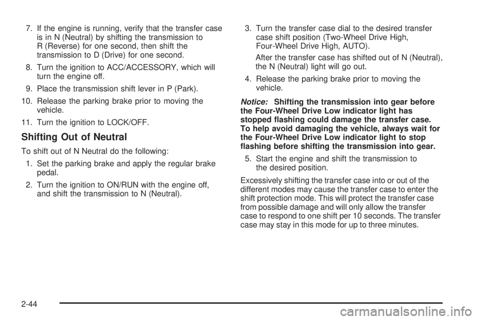 CHEVROLET SUBURBAN 2009 Owners Manual 7. If the engine is running, verify that the transfer case
is in N (Neutral) by shifting the transmission to
R (Reverse) for one second, then shift the
transmission to D (Drive) for one second.
8. Tur CHEVROLET SUBURBAN 2009 Owners Manual 7. If the engine is running, verify that the transfer case
is in N (Neutral) by shifting the transmission to
R (Reverse) for one second, then shift the
transmission to D (Drive) for one second.
8. Tur