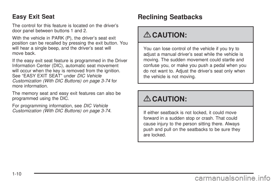CHEVROLET SUBURBAN 2009 Owners Manual Easy Exit Seat
The control for this feature is located on the driver’s
door panel between buttons 1 and 2.
With the vehicle in PARK (P), the driver’s seat exit
position can be recalled by pressing CHEVROLET SUBURBAN 2009 Owners Manual Easy Exit Seat
The control for this feature is located on the driver’s
door panel between buttons 1 and 2.
With the vehicle in PARK (P), the driver’s seat exit
position can be recalled by pressing