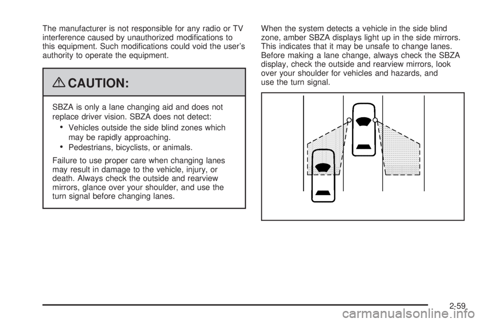 CHEVROLET SUBURBAN 2009  Owners Manual The manufacturer is not responsible for any radio or TV
interference caused by unauthorized modi�cations to
this equipment. Such modi�cations could void the user’s
authority to operate the equipment