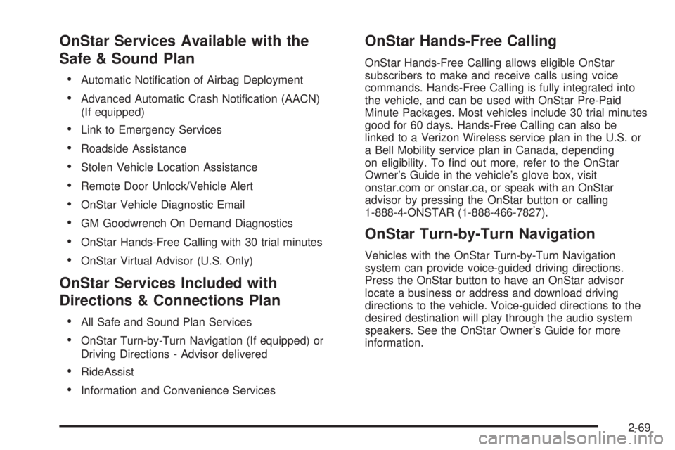 CHEVROLET SUBURBAN 2009  Owners Manual OnStar Services Available with the
Safe & Sound Plan
Automatic Noti�cation of Airbag Deployment
Advanced Automatic Crash Noti�cation (AACN)
(If equipped)
Link to Emergency Services
Roadside Assistance