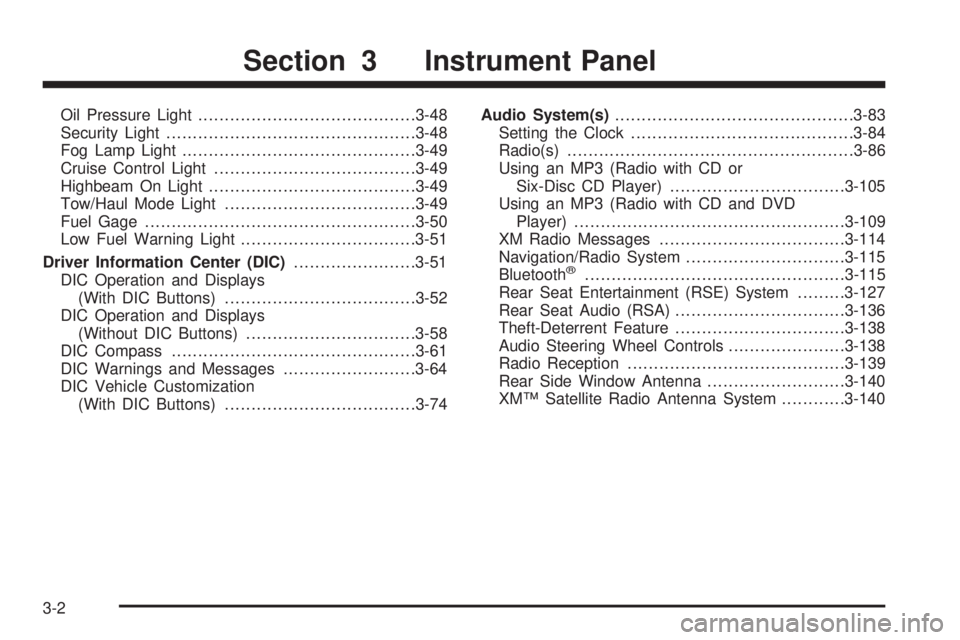 CHEVROLET SUBURBAN 2009  Owners Manual Oil Pressure Light.........................................3-48
Security Light...............................................3-48
Fog Lamp Light............................................3-49
Cruise 