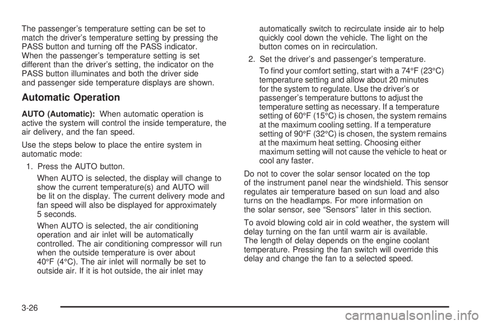 CHEVROLET SUBURBAN 2009  Owners Manual The passenger’s temperature setting can be set to
match the driver’s temperature setting by pressing the
PASS button and turning off the PASS indicator.
When the passenger’s temperature setting 