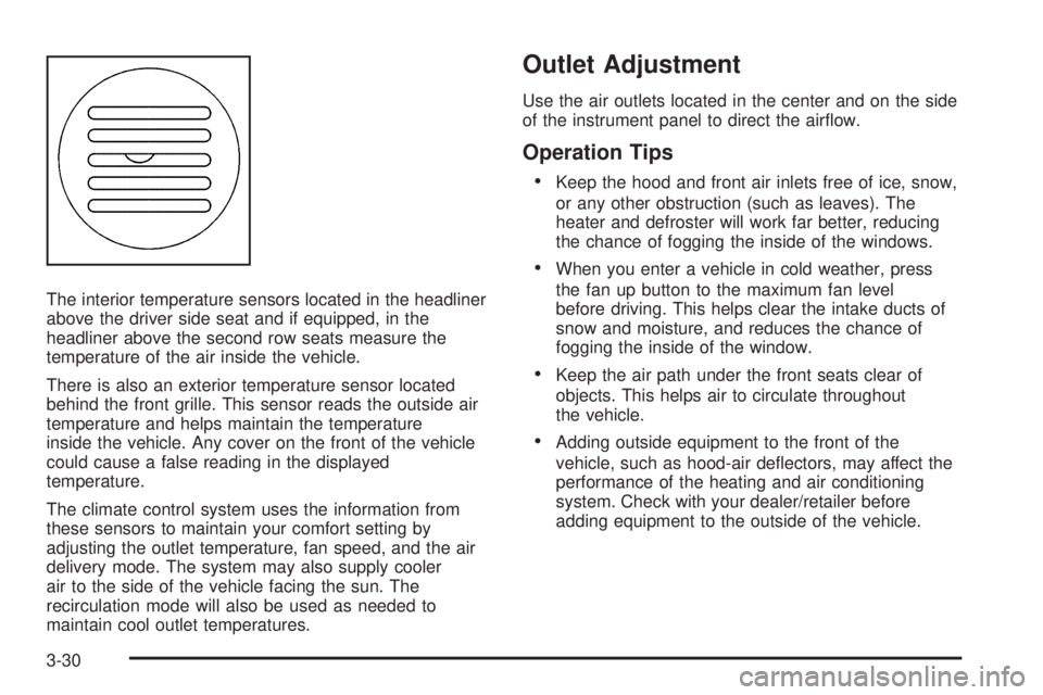 CHEVROLET SUBURBAN 2009  Owners Manual The interior temperature sensors located in the headliner
above the driver side seat and if equipped, in the
headliner above the second row seats measure the
temperature of the air inside the vehicle.