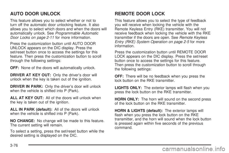 CHEVROLET SUBURBAN 2009  Owners Manual AUTO DOOR UNLOCK
This feature allows you to select whether or not to
turn off the automatic door unlocking feature. It also
allows you to select which doors and when the doors will
automatically unloc