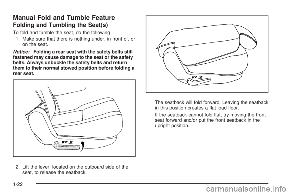 CHEVROLET SUBURBAN 2009 Owners Manual Manual Fold and Tumble Feature
Folding and Tumbling the Seat(s)
To fold and tumble the seat, do the following:
1. Make sure that there is nothing under, in front of, or
on the seat.
Notice:Folding a r