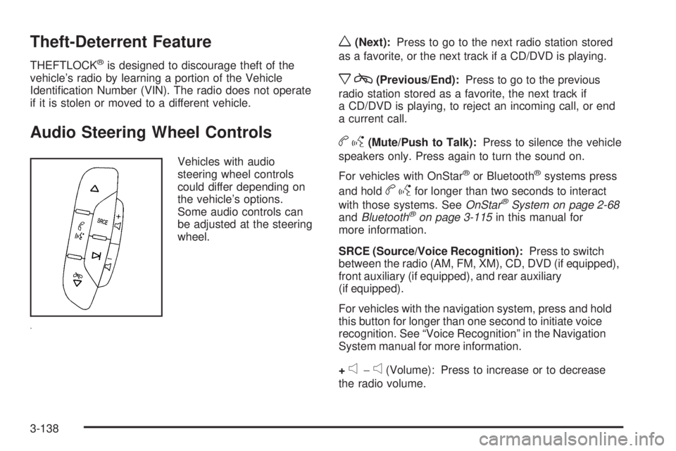 CHEVROLET SUBURBAN 2009  Owners Manual Theft-Deterrent Feature
THEFTLOCK®is designed to discourage theft of the
vehicle’s radio by learning a portion of the Vehicle
Identi�cation Number (VIN). The radio does not operate
if it is stolen 