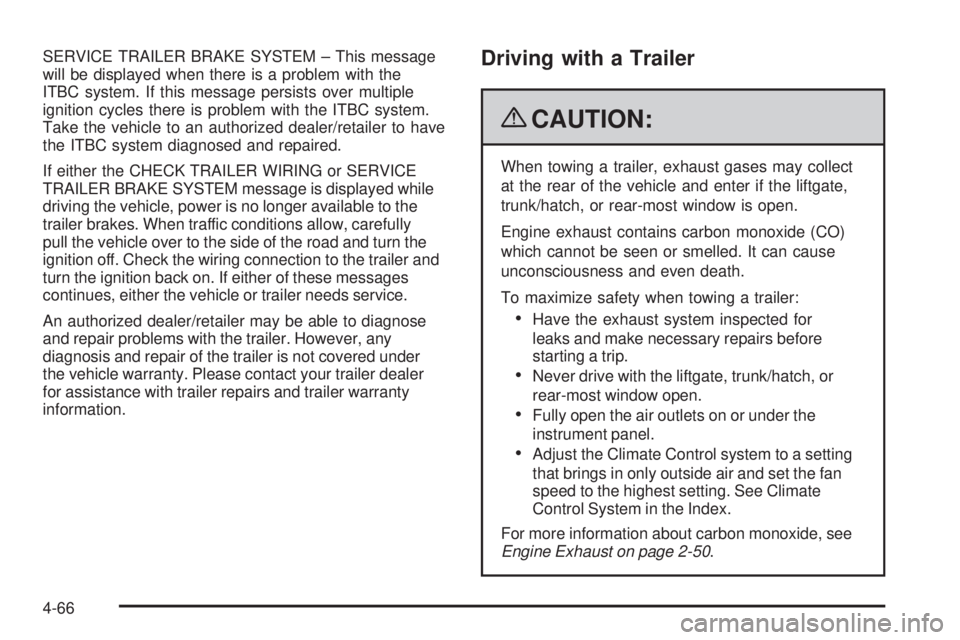 CHEVROLET SUBURBAN 2009  Owners Manual SERVICE TRAILER BRAKE SYSTEM – This message
will be displayed when there is a problem with the
ITBC system. If this message persists over multiple
ignition cycles there is problem with the ITBC syst