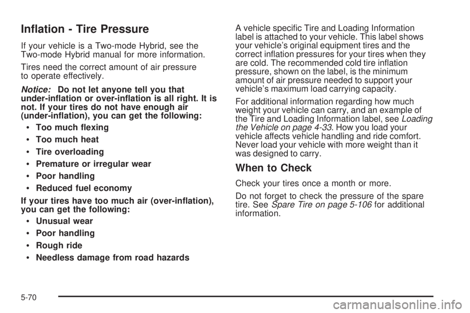 CHEVROLET SUBURBAN 2009  Owners Manual In�ation - Tire Pressure
If your vehicle is a Two-mode Hybrid, see the
Two-mode Hybrid manual for more information.
Tires need the correct amount of air pressure
to operate effectively.
Notice:Do not 
