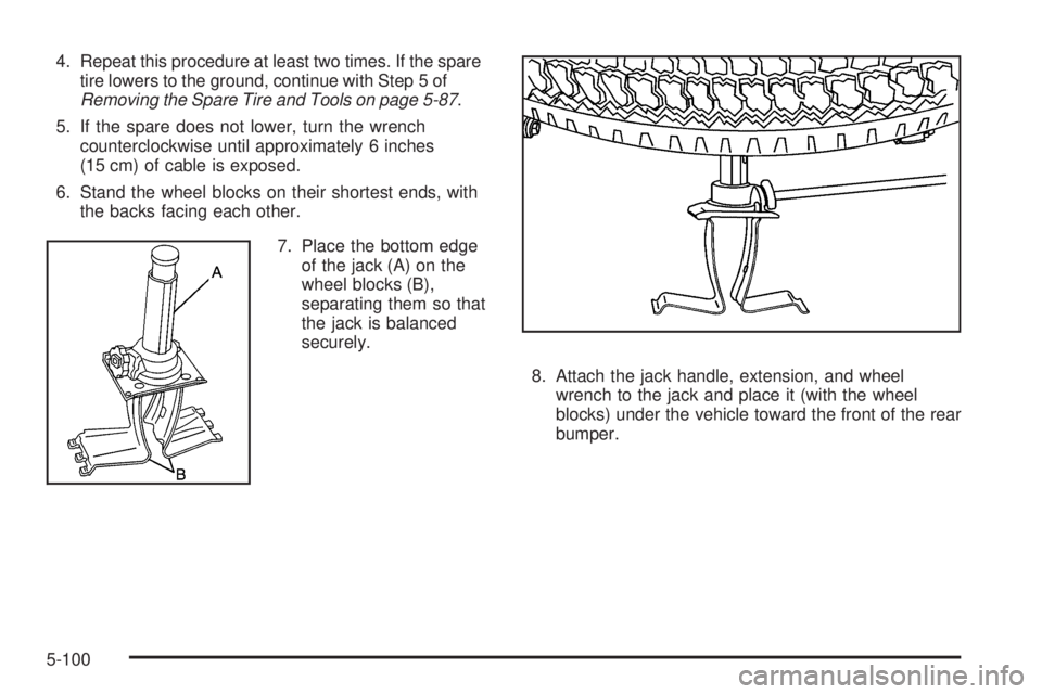CHEVROLET SUBURBAN 2009  Owners Manual 4. Repeat this procedure at least two times. If the spare
tire lowers to the ground, continue with Step 5 of
Removing the Spare Tire and Tools on page 5-87.
5. If the spare does not lower, turn the wr