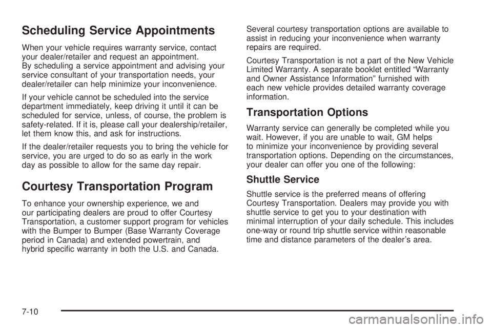 CHEVROLET SUBURBAN 2009  Owners Manual Scheduling Service Appointments
When your vehicle requires warranty service, contact
your dealer/retailer and request an appointment.
By scheduling a service appointment and advising your
service cons