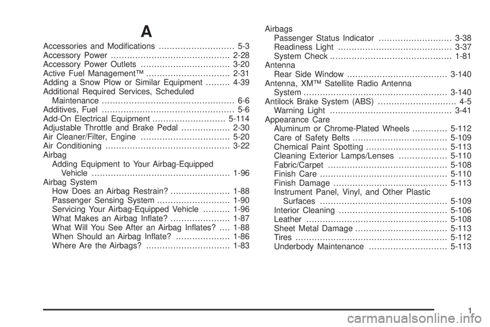 CHEVROLET SUBURBAN 2009  Owners Manual A
Accessories and Modi�cations............................ 5-3
Accessory Power............................................2-28
Accessory Power Outlets.................................3-20
Active Fuel 
