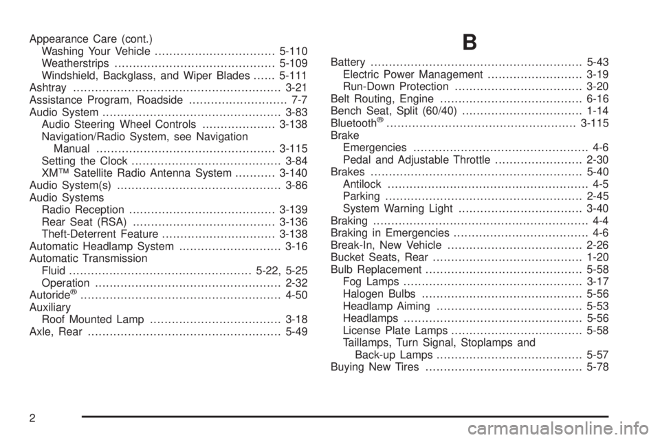 CHEVROLET SUBURBAN 2009  Owners Manual Appearance Care (cont.)
Washing Your Vehicle.................................5-110
Weatherstrips............................................5-109
Windshield, Backglass, and Wiper Blades......5-111
Ash
