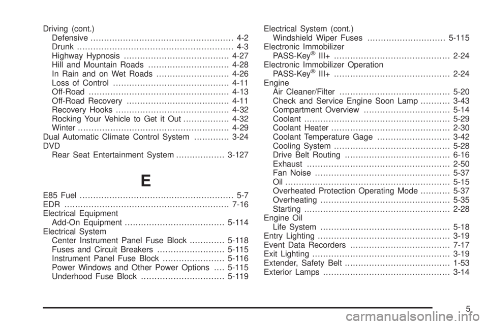 CHEVROLET SUBURBAN 2009  Owners Manual Driving (cont.)
Defensive..................................................... 4-2
Drunk.......................................................... 4-3
Highway Hypnosis.................................