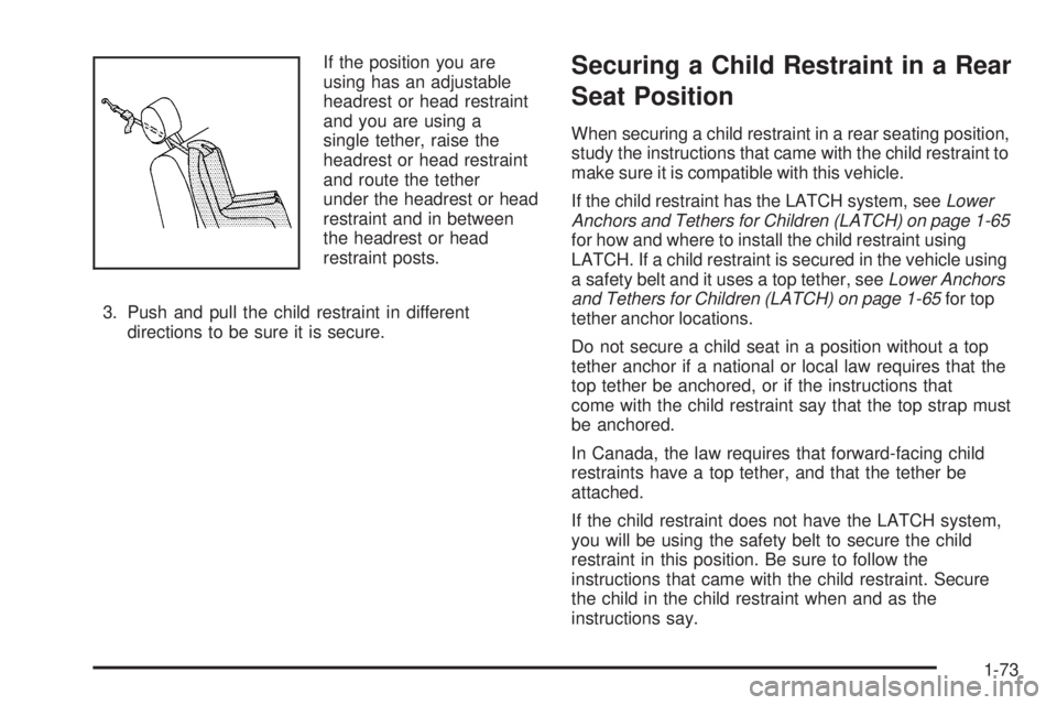 CHEVROLET SUBURBAN 2009 Manual PDF If the position you are
using has an adjustable
headrest or head restraint
and you are using a
single tether, raise the
headrest or head restraint
and route the tether
under the headrest or head
restr CHEVROLET SUBURBAN 2009 Manual PDF If the position you are
using has an adjustable
headrest or head restraint
and you are using a
single tether, raise the
headrest or head restraint
and route the tether
under the headrest or head
restr